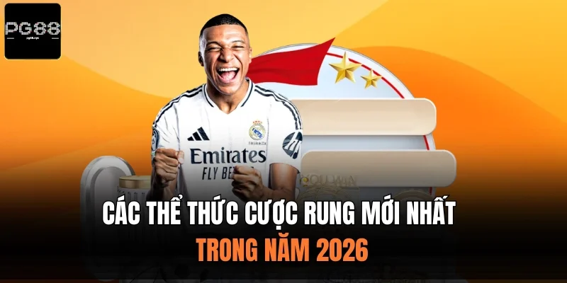 Các thể thức cược rung mới nhất trong năm 2026